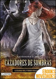 Ciudad del fuego celestial. Cazadores de sombras 6 de Cassandra Clare