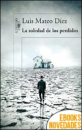 La soledad de los perdidos de Luis Mateo Díez