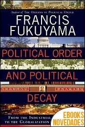 Political Order and Political Decay de Francis Fukuyama