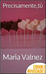 Precisamente, tu de María Valnez