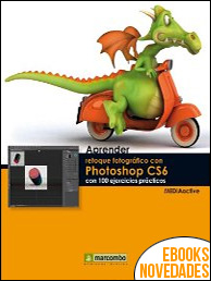 Aprender retoque fotográfico con Photoshop CS6 con 100 ejercicios prácticos de MEDIAactive
