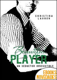 Beautiful player. Un seductor irresistible de Christina Lauren