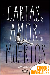 Cartas de amor a los muertos de Ava Dellaira Cartas de amor a los muertos de Ava Dellaira