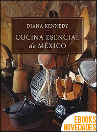 Cocina esencial de México de Diana Kennedy