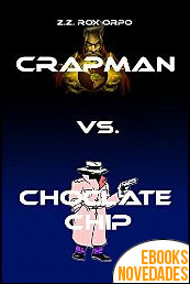 Crapman vs Choclate Chip de Z.Z. Rox Orpo