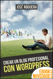 Crear un blog profesional con WordPress de José Noguera