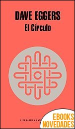 El Círculo de Dave Eggers El Círculo de Dave Eggers