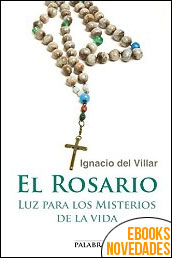 El Rosario. Luz para los misterios de la vida de Ignacio del Villar