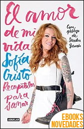 El amor de mi vida. Recapitular para sanar de Sofía Cristo El amor de mi vida. Recapitular para sanar de Sofía Cristo