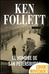 El hombre de San Petersburgo de Ken Follett El hombre de San Petersburgo de Ken Follett