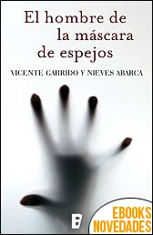 El hombre de la máscara de espejos de Vicente Garrido y Nieves Abarca