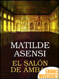 El salón de ámbar de Matilde Asensi
