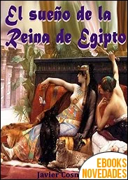 El sueño de la Reina de Egipto de Javier Cosnava