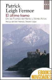 El último tramo de Patrick Leigh Fermor El último tramo de Patrick Leigh Fermor