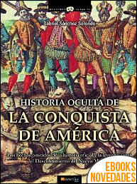 Historia oculta de la conquista de América de Gabriel Sánchez Sorondo