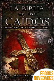 La Biblia de los Caídos. Tomo 1 del testamento de Sombra de Fernando Trujillo Sanz