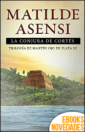 La Conjura de Cortés de Matilde Asensi