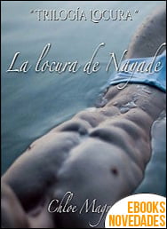 La Locura de Nayade (Trilogía Locura nº 1) de Chloe Magné