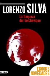 La flaqueza del bolchevique de Lorenzo Silva La flaqueza del bolchevique de Lorenzo Silva