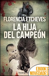 La hija del campeón de Florencia Etcheves La hija del campeón de Florencia Etcheves
