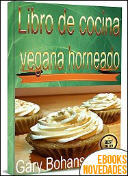 Libro de cocina vegana horneado de Gary Bohansen Libro de cocina vegana horneado de Gary Bohansen