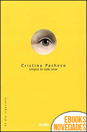 Descargar libro Limpios de todo amor de Cristina Pacheco Limpios de todo amor de Cristina Pacheco