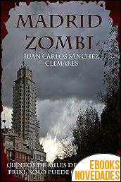 Descargar libro Madrid zombi de Juan Carlos Sánchez Clemares Madrid zombi de Juan Carlos Sánchez Clemares
