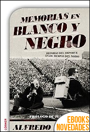 Memorias en blanco y negro de Alfredo Relaño Memorias en blanco y negro de Alfredo Relaño