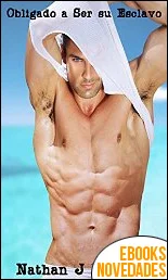 Obligado a Ser su Esclavo 2 de Nathan J Morissey
