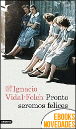 Pronto seremos felices de Ignacio Vidal-Folch