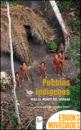 Pueblos indígenas para el mundo del mañana de Stephen Corry