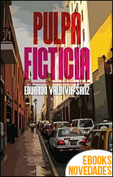 Descargar libro Pulpa ficticia de Eduardo Valdivia Sanz Pulpa ficticia de Eduardo Valdivia Sanz