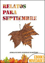 Relatos para Septiembre de Aurea-Vicenta González Martínez Relatos para Septiembre de Aurea-Vicenta González Martínez