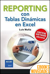 Reporting con tablas dinámicas en Excel de Luis Muñiz González