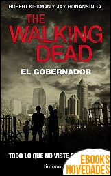 The walking dead. El Gobernador de Robert Kirkman y Jay Bonansinga