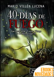 40 días de fuego de Mario Villén Lucena