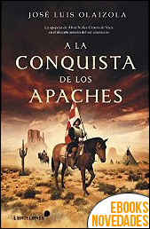 Descargar libro A la conquista de los apaches de José Luis Olaizola A la conquista de los apaches de José Luis Olaizola