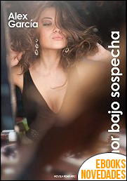 Descargar libro Amor bajo sospecha de Alex García Amor bajo sospecha de Alex García