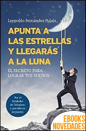 Apunta a las estrellas y llegarás a la luna de Leopoldo Fernández Pujals