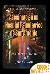 Descargar libro Asesinato en un hospital psiquiátrico de San Antonio de John Payne Asesinato en un hospital psiquiátrico de San Antonio de John Payne