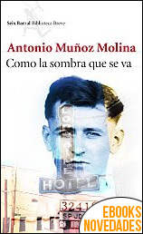 Como la sombra que se va de Antonio Muñoz Molina