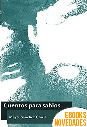 Cuentos para sabios de Mayte Sánchez Chuliá