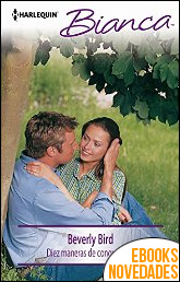 Descargar libro Diez maneras de conquistarte de Beverly Bird Diez maneras de conquistarte de Beverly Bird
