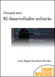 El desarrollador solitario de Juan Miguel Escribano Sánchez