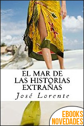 Descargar libro El mar de las historias extrañas de José Lorente El mar de las historias extrañas de José Lorente
