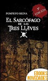 Descargar libro El sarcófago de las tres llaves de Pompeyo Reina El sarcófago de las tres llaves de Pompeyo Reina