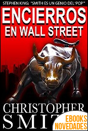 Descargar libro Encierros en Wall Street de Christopher Smith Encierros en Wall Street de Christopher Smith