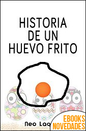 Descargar libro Historia de un huevo frito de Neo Laques Historia de un huevo frito de Neo Laques