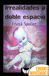 Irrealidades a doble espacio de Frank Spoiler