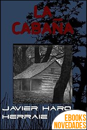 Descargar libro La cabaña de Javier Haro Herraiz La cabaña de Javier Haro Herraiz